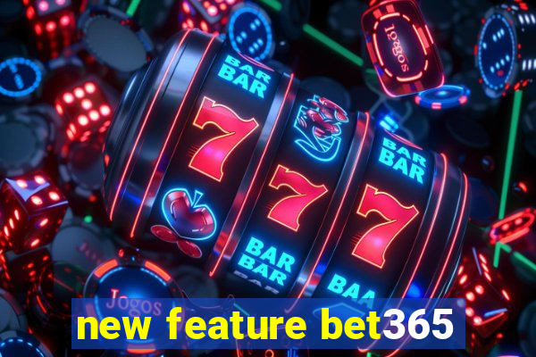 new feature bet365